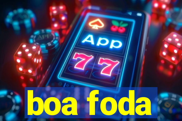 boa foda